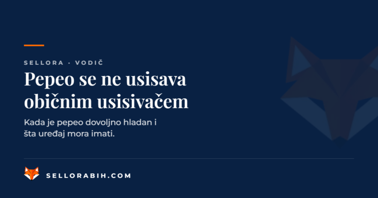Sellora vodič — zašto se pepeo ne usisava običnim usisivačem